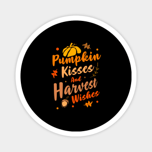 Pumpkin Kisses And Harvest Wishes Design for a Pumpkin lover Magnet